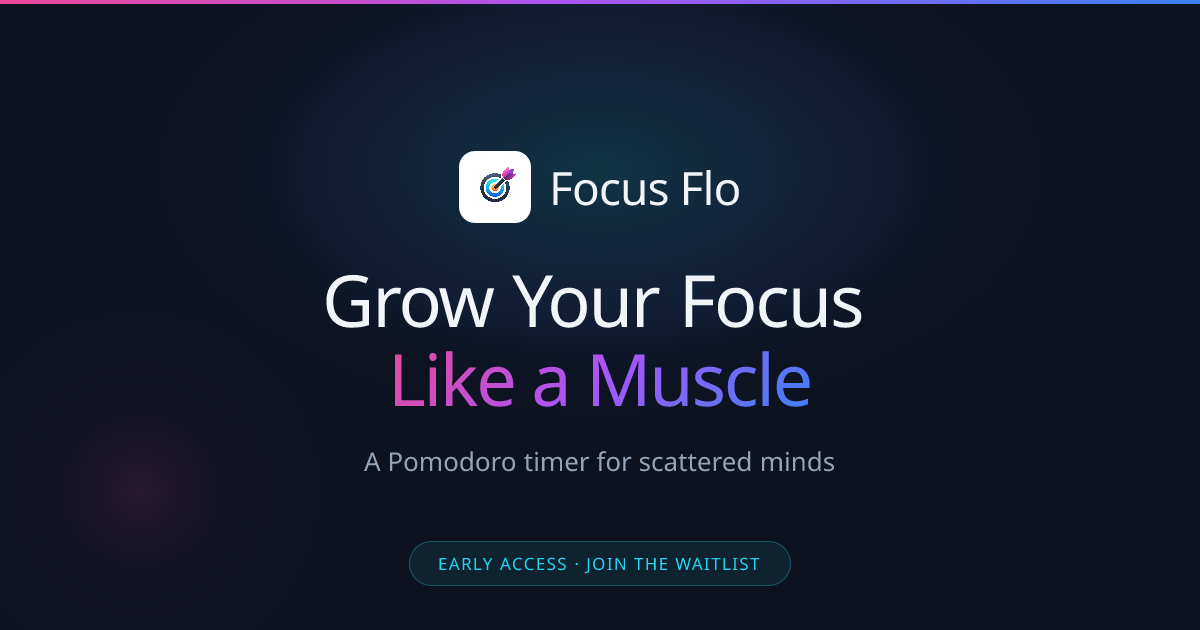 Focus Flo — Grow Your Focus Like a Muscle